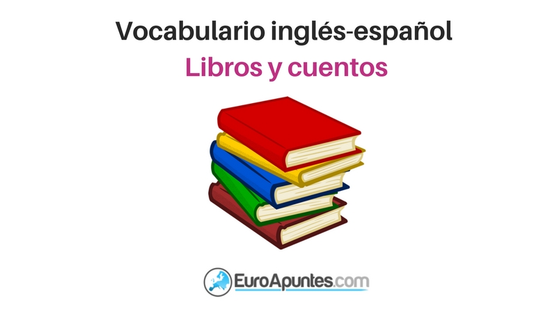 tifón Faringe Oposición Vocabulario inglés-español libros y cuentos | Euroapuntes