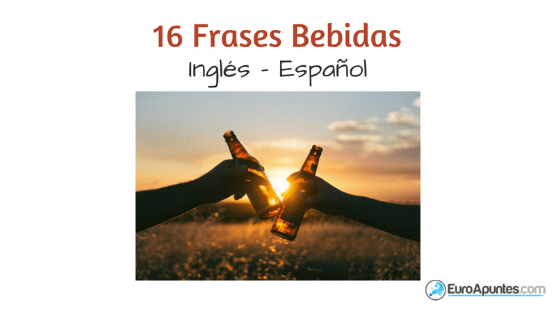 16 frases bebidas en inglés y español | Euroapuntes